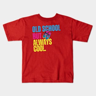 Old School But Always Cool. Kids T-Shirt